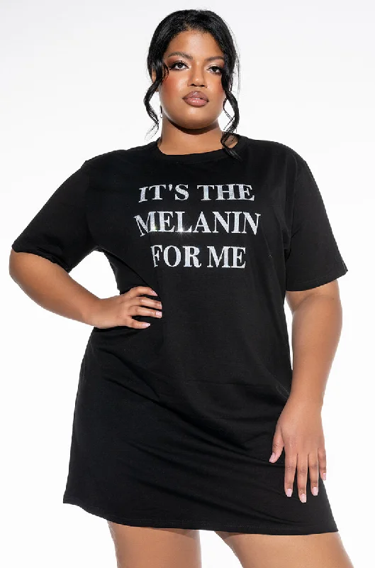 PLUS IT'S THE MELANIN FOR ME T SHIRT DRESS